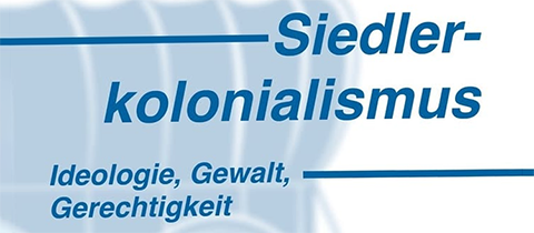 Siedlerkolonialismus: Buchvorstellung mit Tim Stosberg und Christoph Hesse